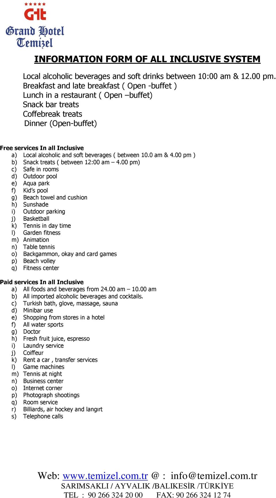 beverages ( between 10.0 am & 4.00 pm ) b) Snack treats ( between 12:00 am 4.