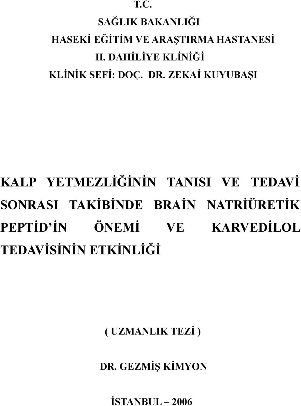 ZEKAİ KUYUBAŞI KALP YETMEZLİĞİNİN TANISI VE TEDAVİ SONRASI TAKİBİNDE