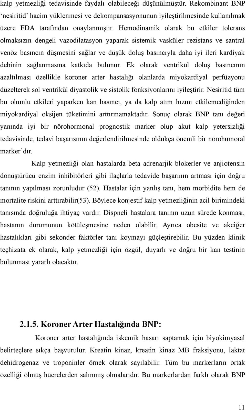 kardiyak debinin sağlanmasına katkıda bulunur.