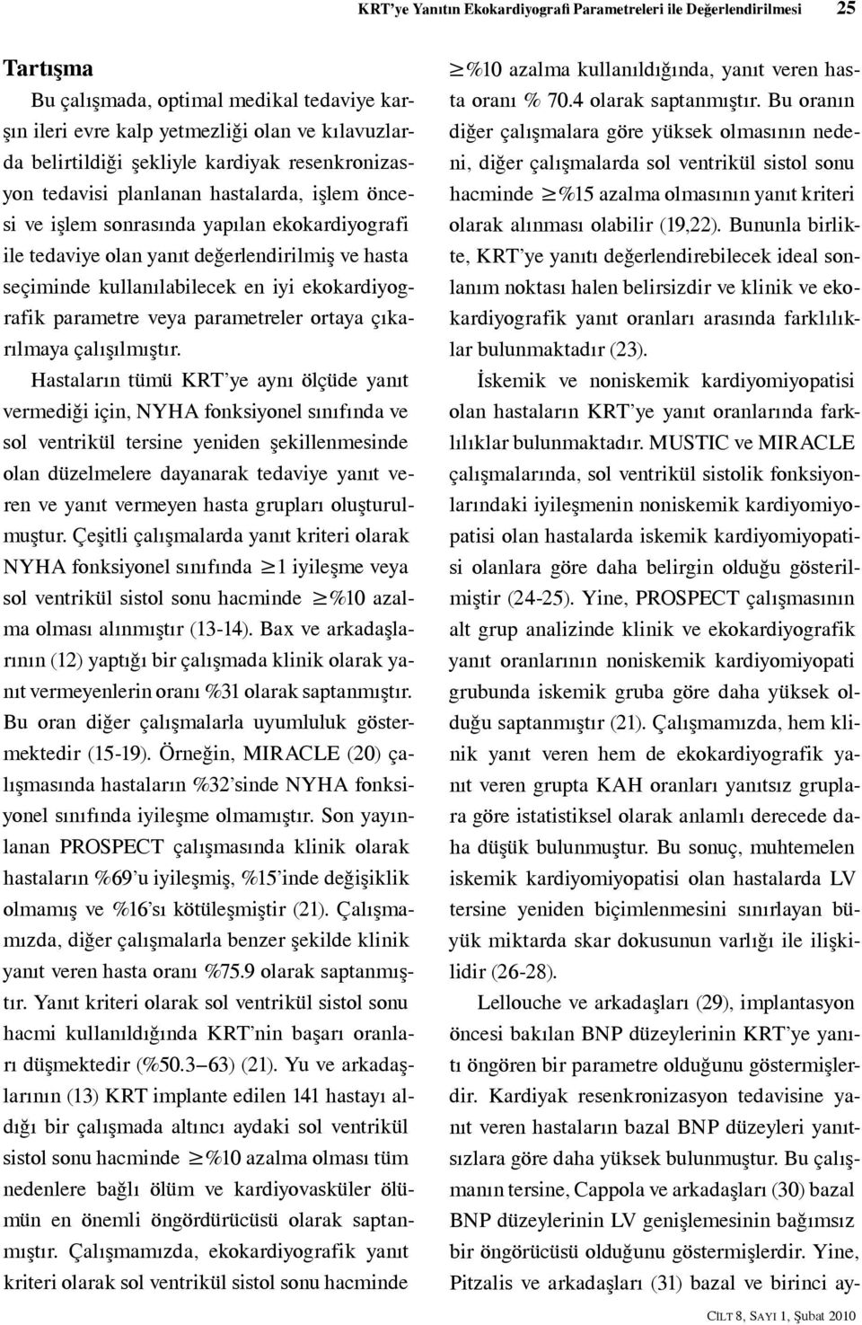 ekokardiyografik parametre veya parametreler ortaya çıkarılmaya çalışılmıştır.