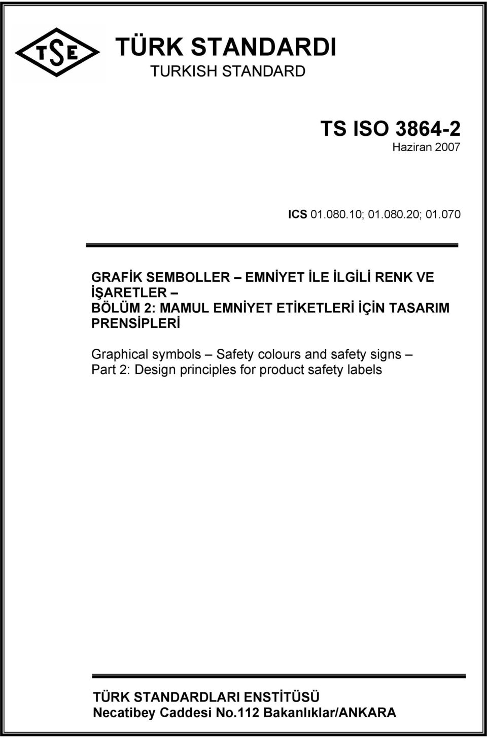 Safety colours and safety signs Part 2: Design principles for product safety labels Deniz DEMİRCİ Konu Raportörü Dr.