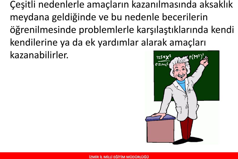 öğrenilmesinde problemlerle karşılaştıklarında kendi