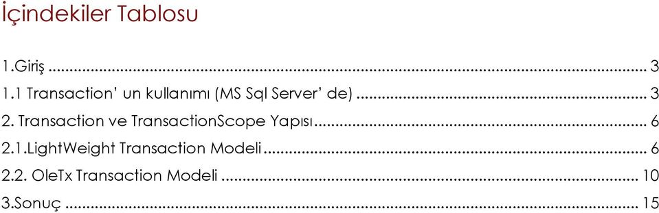 Transaction ve TransactionScope Yapısı... 6 2.1.