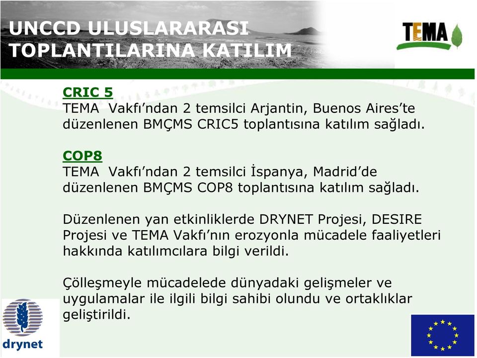 COP8 TEMA Vakfı ndan 2 temsilci İspanya, Madrid de düzenlenen BMÇMS COP8  Düzenlenen yan etkinliklerde DRYNET Projesi, DESIRE