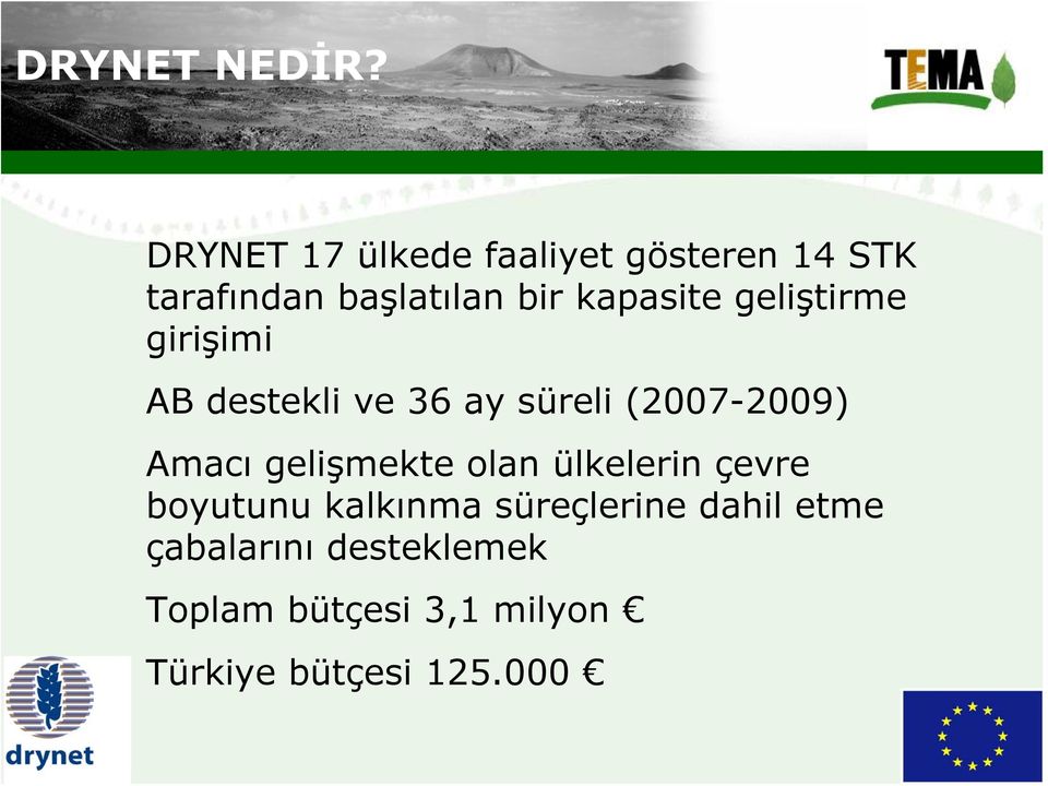 kapasite geliştirme girişimi AB destekli ve 36 ay süreli (2007-2009) Amacı