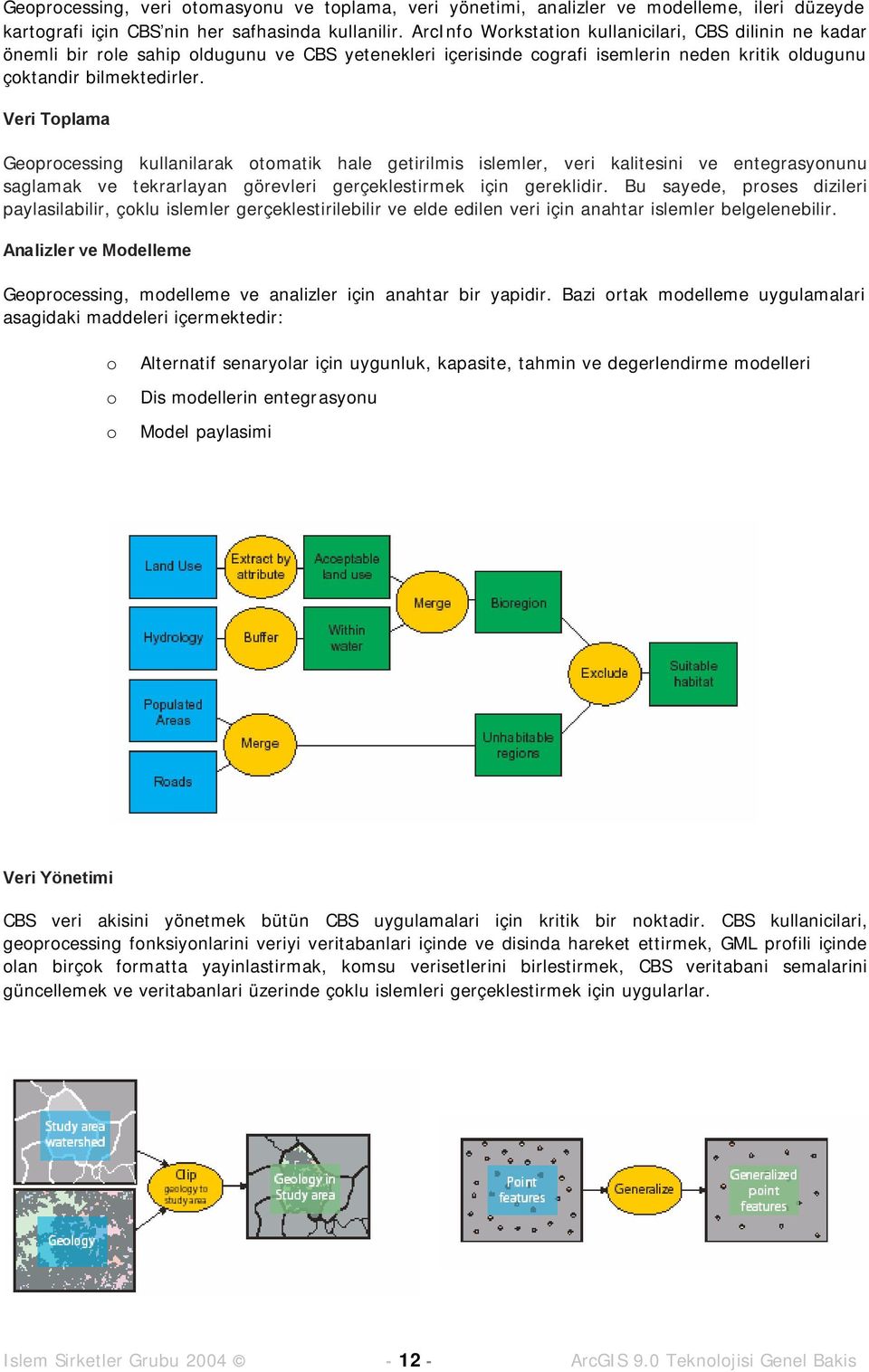 Veri Tplama Geprcessing kullanilarak tmatik hale getirilmis islemler, veri kalitesini ve entegrasynunu saglamak ve tekrarlayan görevleri gerçeklestirmek için gereklidir.