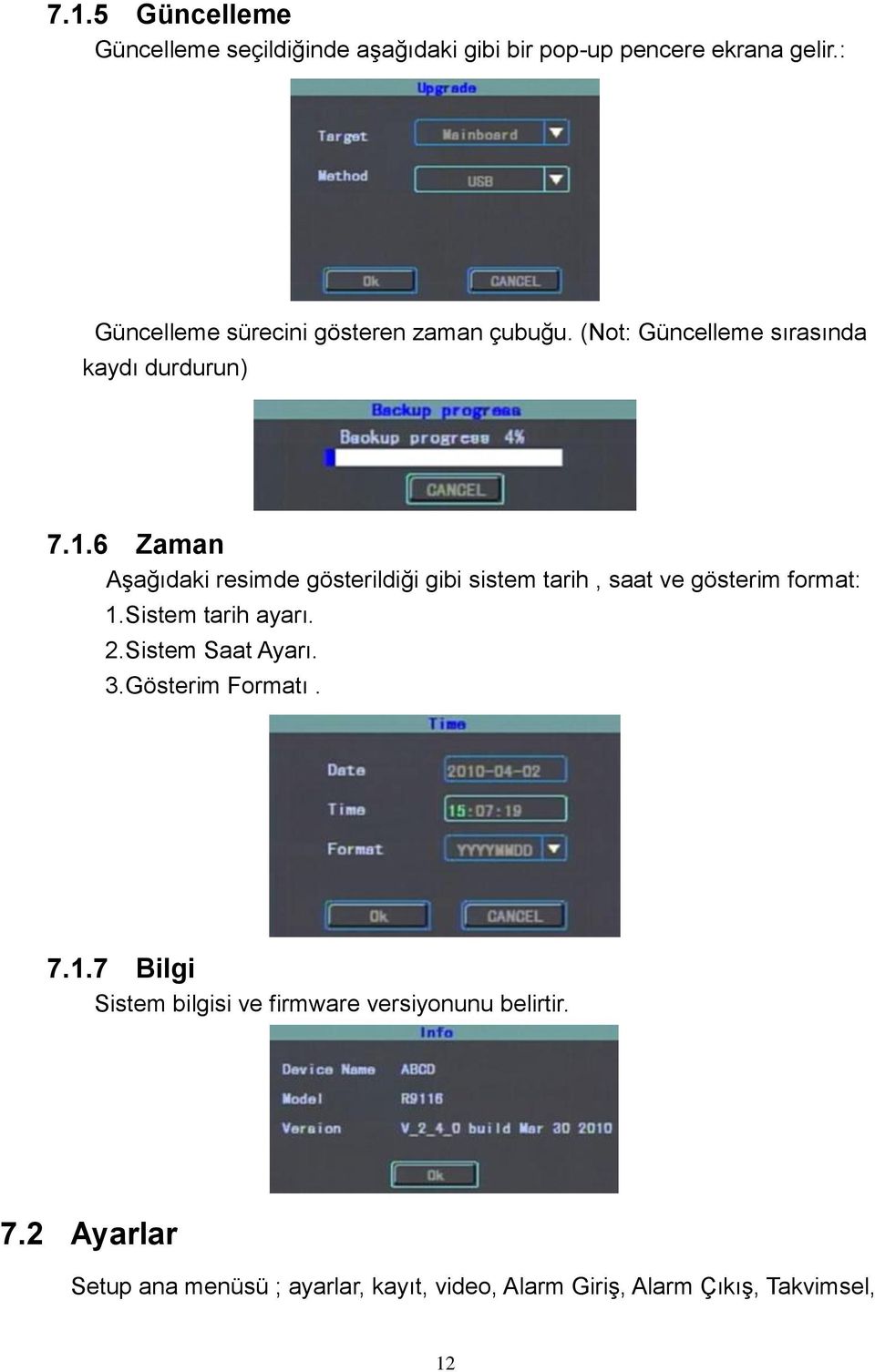 6 Zaman Aşağıdaki resimde gösterildiği gibi sistem tarih, saat ve gösterim format: 1. Sistem tarih ayarı. 2.