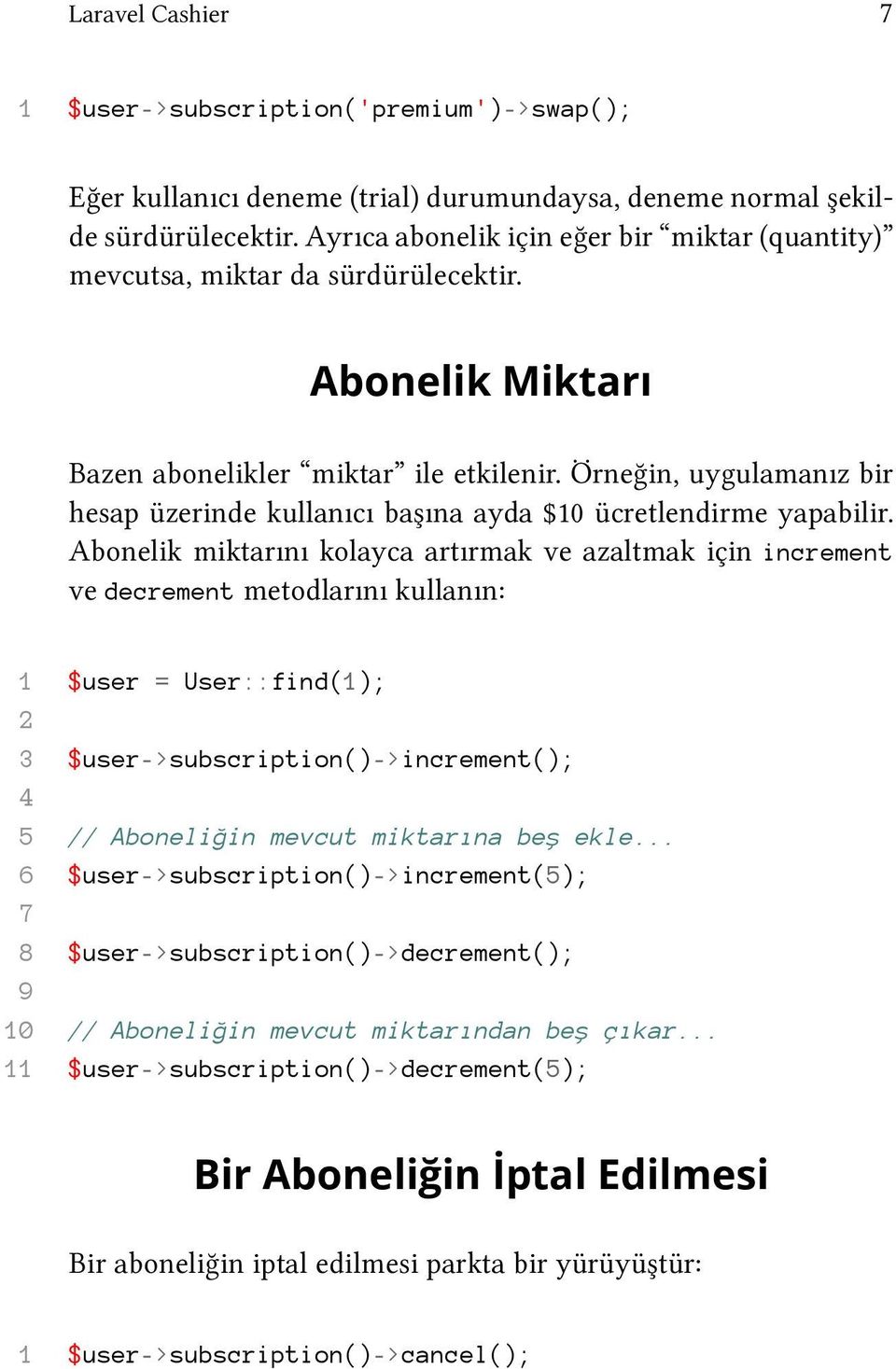 Örneğin, uygulamanız bir hesap üzerinde kullanıcı başına ayda $10 ücretlendirme yapabilir.