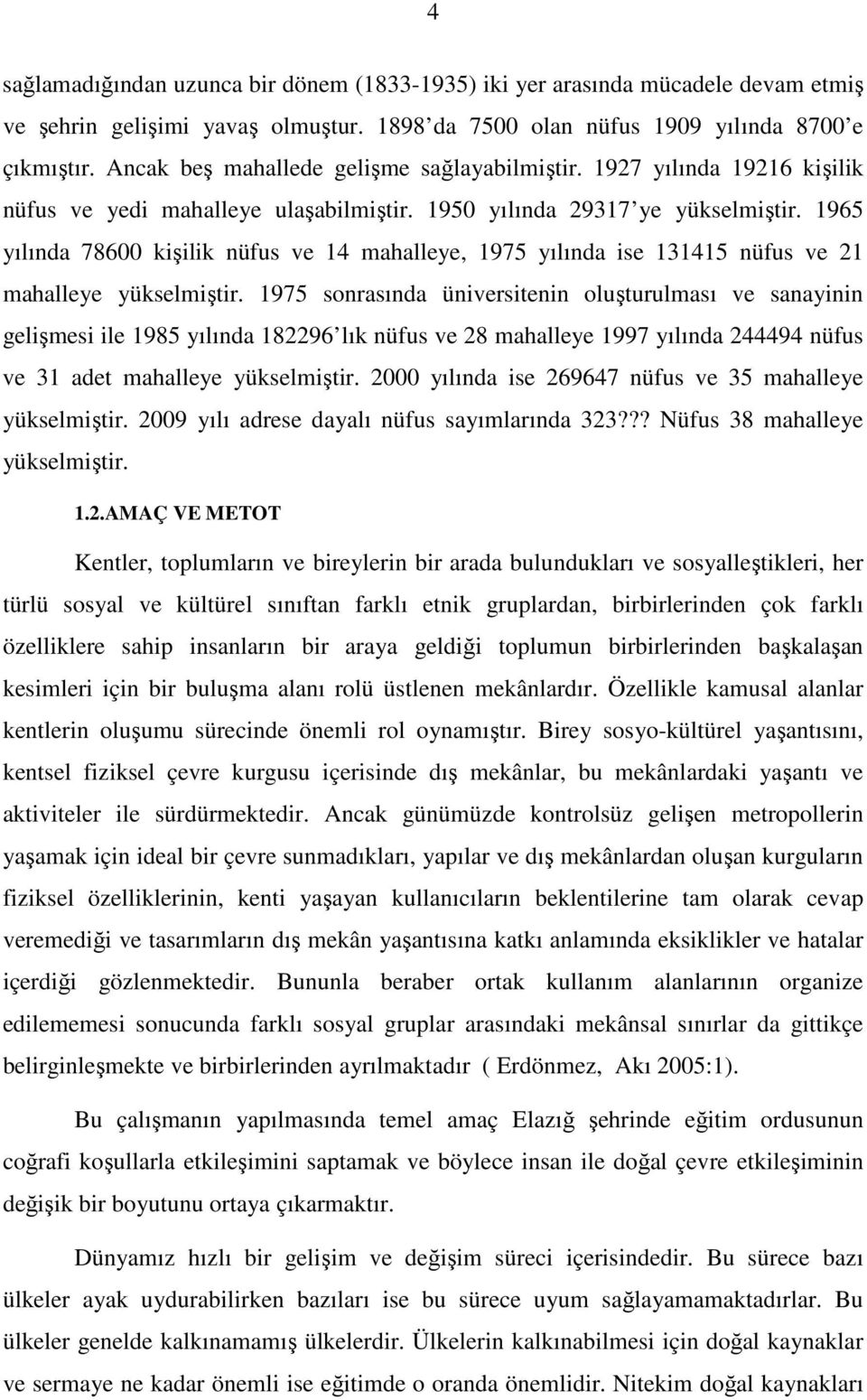 1965 yılında 78600 kişilik nüfus ve 14 mahalleye, 1975 yılında ise 131415 nüfus ve 21 mahalleye yükselmiştir.