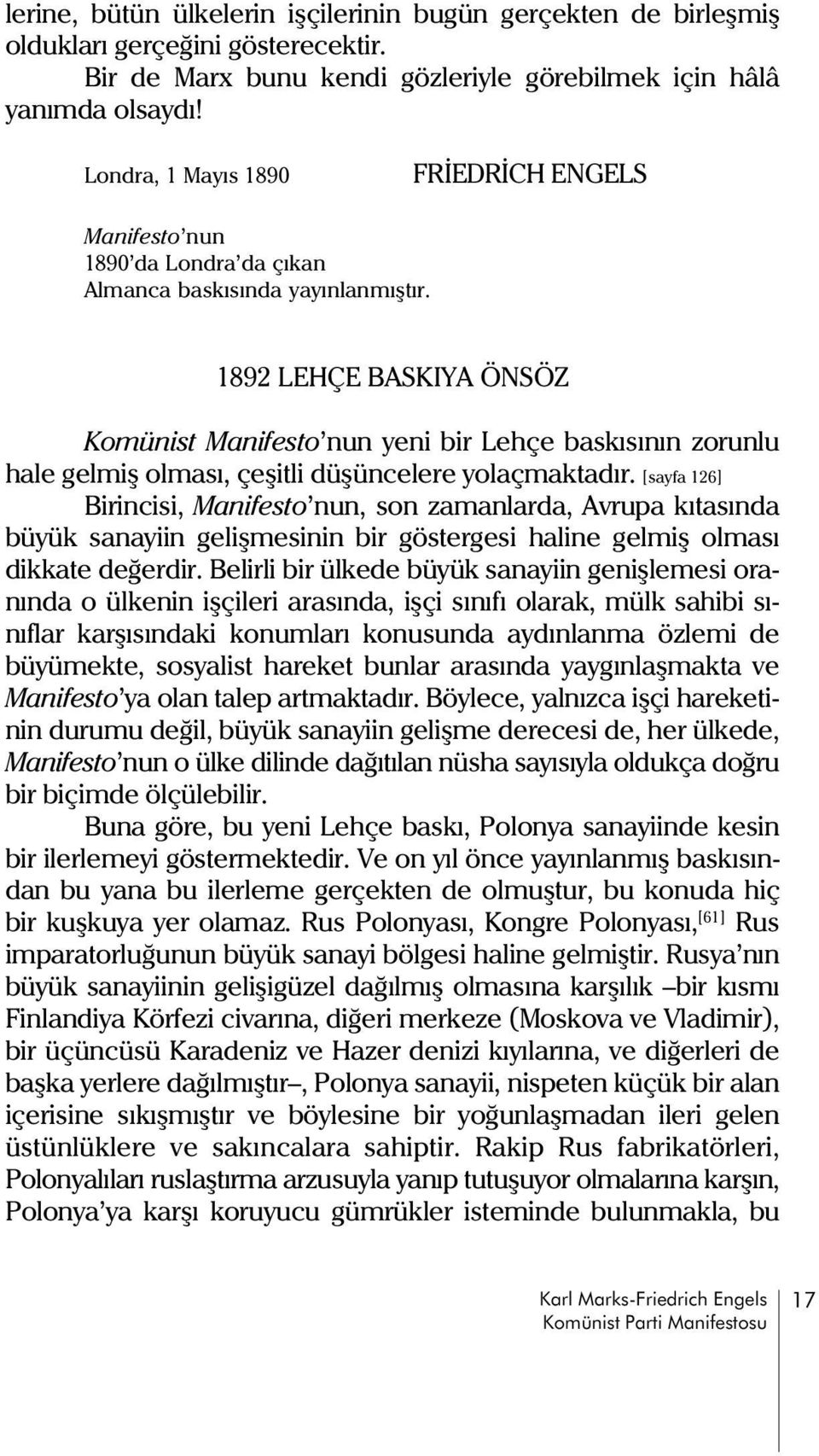 1892 LEHÇE BASKIYA ÖNSÖZ Komünist Manifesto nun yeni bir Lehçe baskýsýnýn zorunlu hale gelmiþ olmasý, çeþitli düþüncelere yolaçmaktadýr.