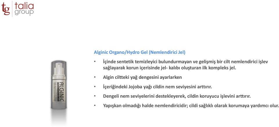 Algin ciltteki yağ dengesini ayarlarken İçeriğindeki Jojoba yağı cildin nem seviyesini arttırır.