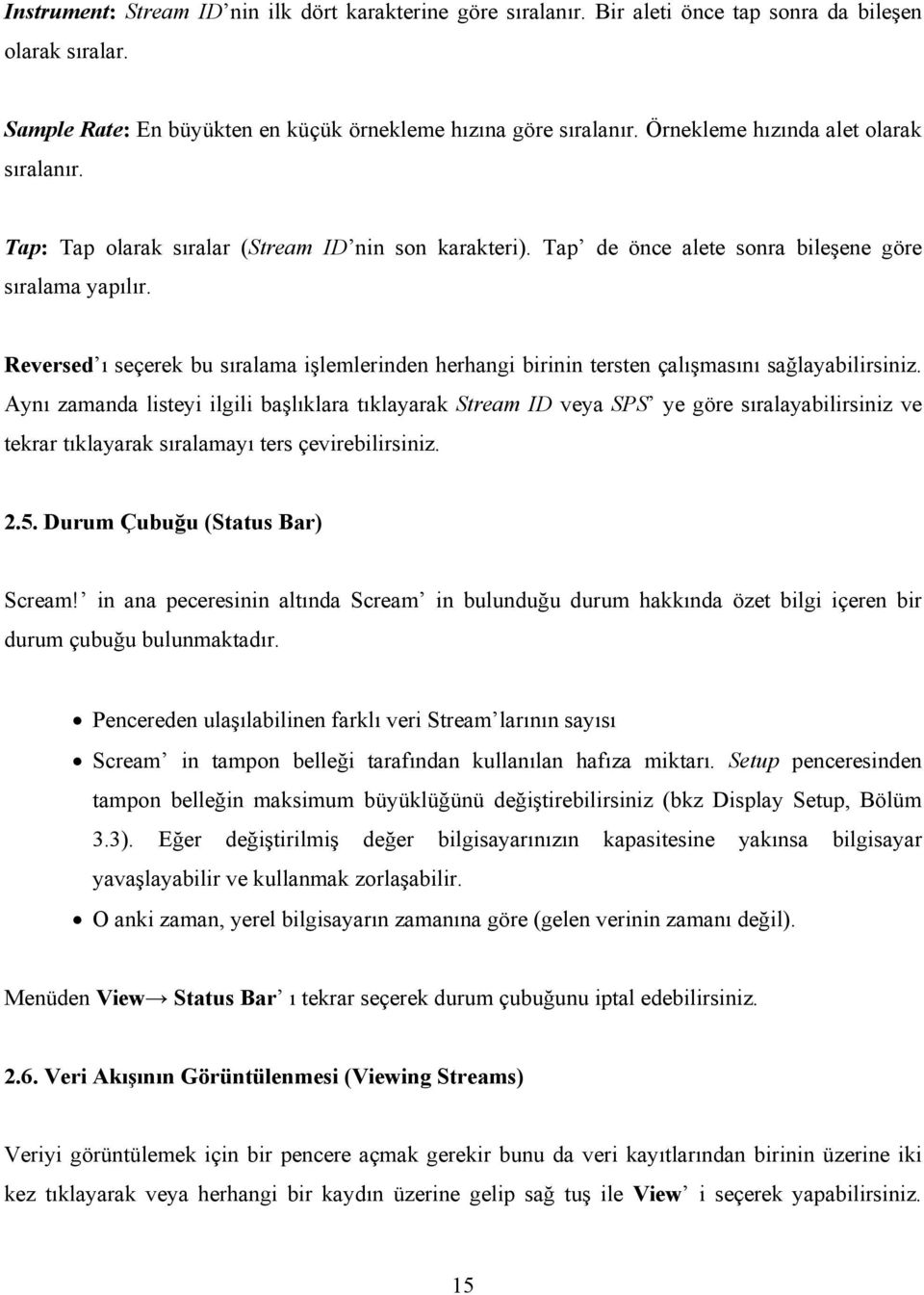 Reversed ı seçerek bu sıralama işlemlerinden herhangi birinin tersten çalışmasını sağlayabilirsiniz.