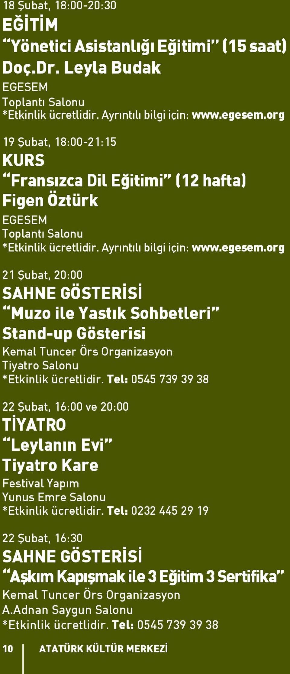 org 21 Şubat, 20:00 SAHNE GÖSTERİSİ Muzo ile Yastık Sohbetleri Stand-up Gösterisi Kemal Tuncer Örs Organizasyon Tiyatro Salonu *Etkinlik ücretlidir.