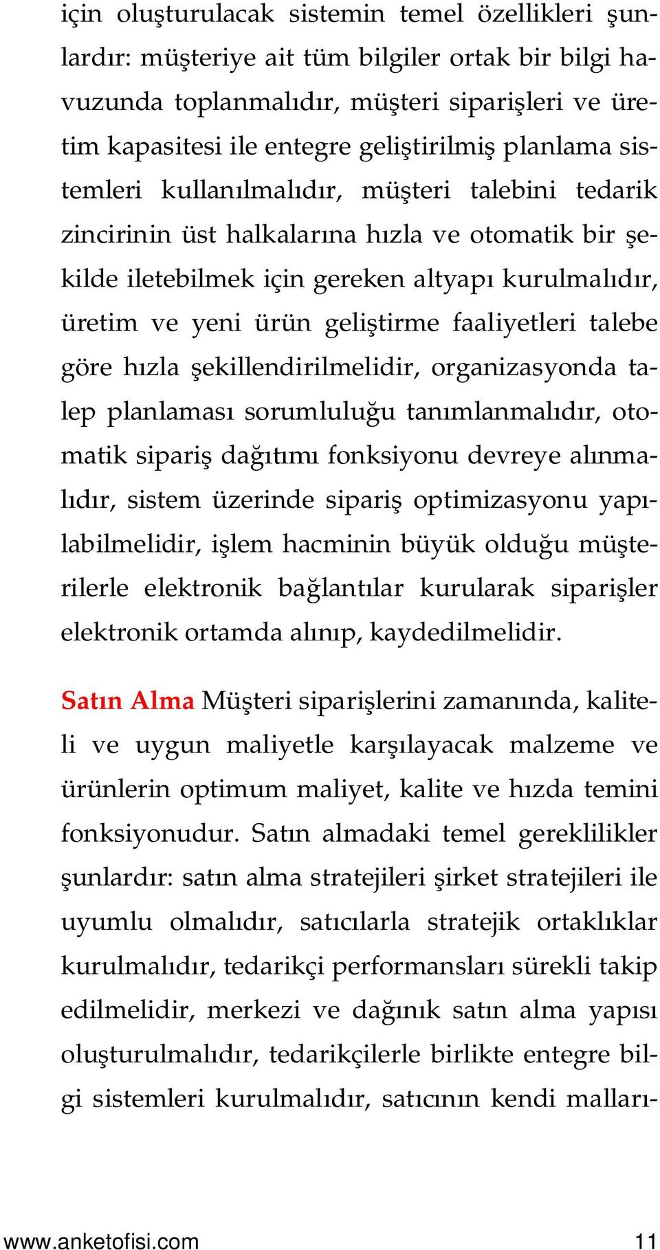 talebe göre h zla ekillendirilmelidir, organizasyonda talep planlamas sorumlulu u tan mlanmal r, otomatik sipari da fonksiyonu devreye al nma- r, sistem üzerinde sipari optimizasyonu yap