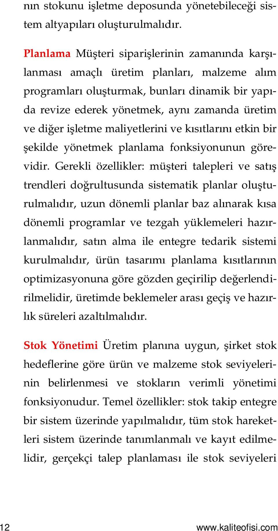 maliyetlerini ve k tlar etkin bir ekilde yönetmek planlama fonksiyonunun görevidir.