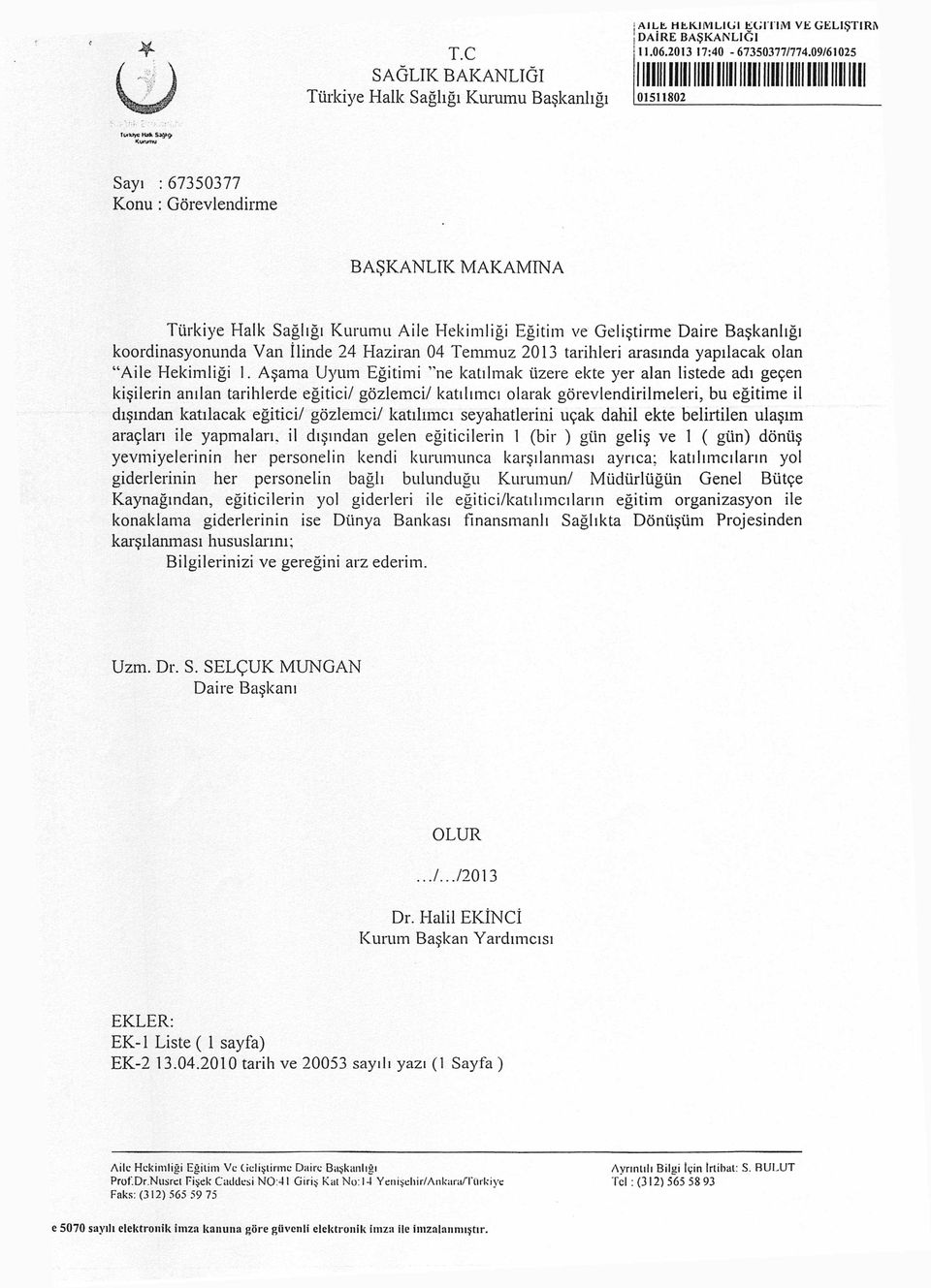 ve Geliştirme Daire Başkanlığı koordinasyonunda Van İlinde 24 Haziran 04 Temmuz 2013 tarihleri arasında yapılacak olan Aile Hekimliği 1.