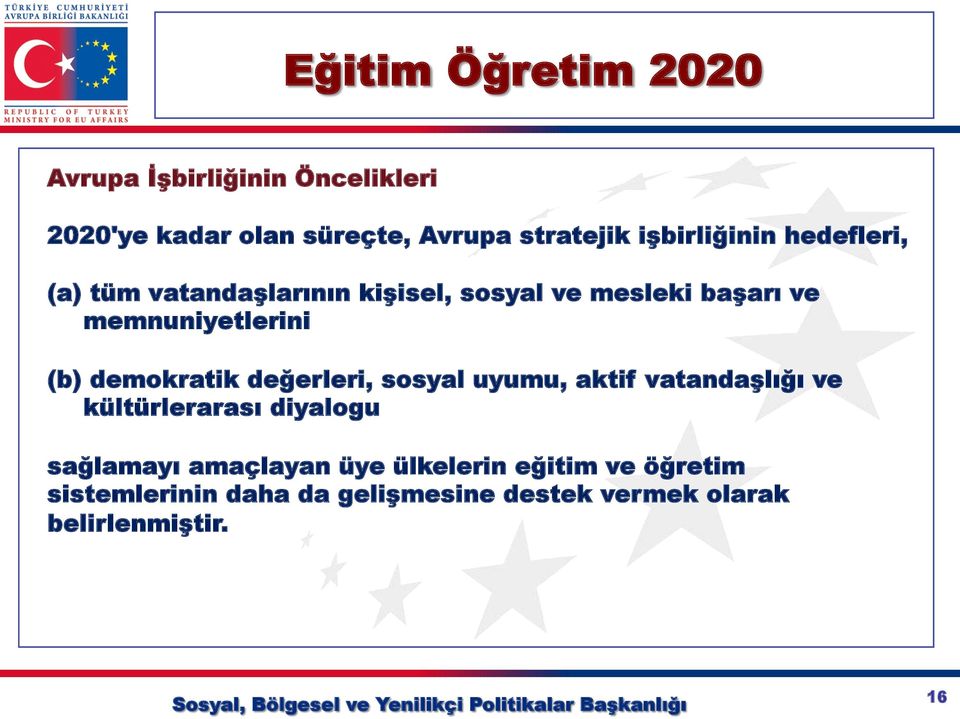 (b) demokratik değerleri, sosyal uyumu, aktif vatandaşlığı ve kültürlerarası diyalogu sağlamayı