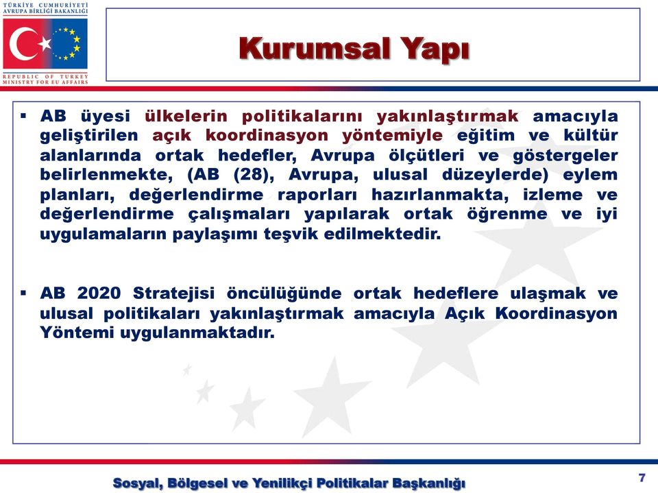 değerlendirme raporları hazırlanmakta, izleme ve değerlendirme çalışmaları yapılarak ortak öğrenme ve iyi uygulamaların paylaşımı teşvik