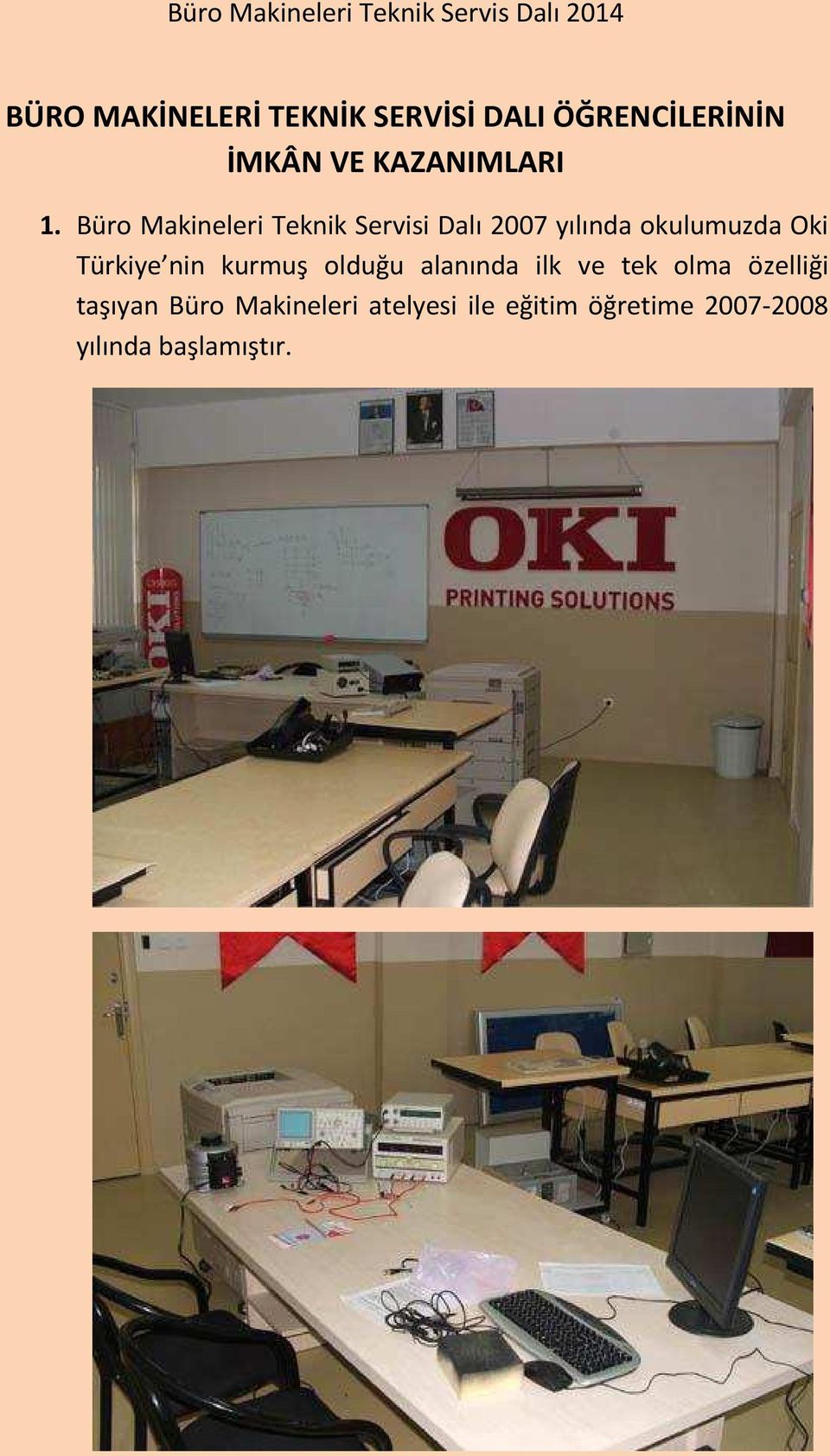 Büro Makineleri Teknik Servisi Dalı 2007 yılında okulumuzda Oki