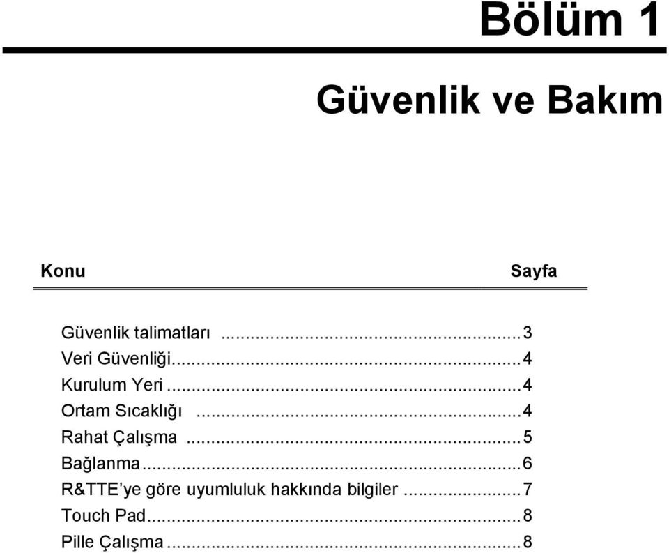 ..4 Ortam Sıcaklığı...4 Rahat Çalışma...5 Bağlanma.