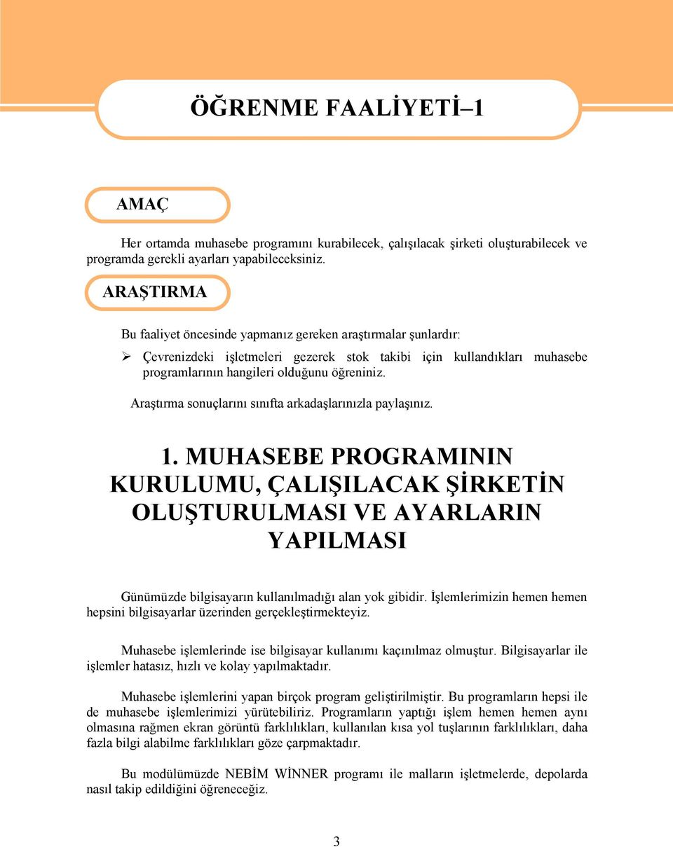 Araştırma sonuçlarını sınıfta arkadaşlarınızla paylaşınız. 1.