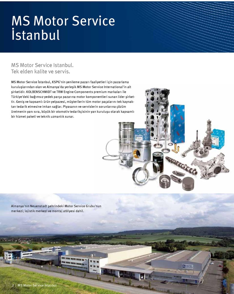 KOLBENSCHMIDT ve TRW Engine Components premium markaları ile Türkiye'deki bağımsız yedek parça pazarına motor komponentleri sunan lider şirkettir.
