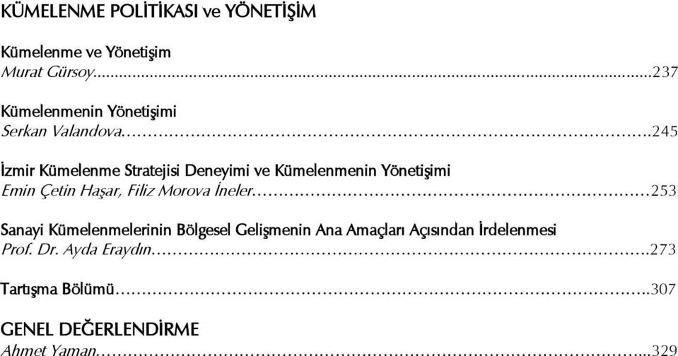 245 Ġzmir Kümelenme Stratejisi Deneyimi ve Kümelenmenin YönetiĢimi Emin Çetin HaĢar, Filiz Morova