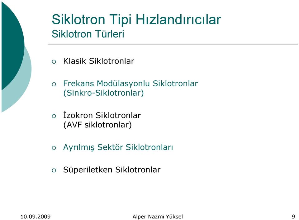 (Sinkro-Siklotronlar) İzokron Siklotronlar (AVF siklotronlar)