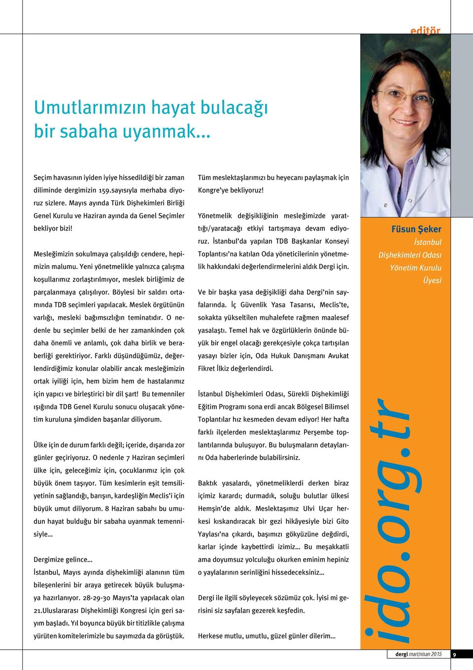 Yeni yönetmelikle yalnızca çalışma koşullarımız zorlaştırılmıyor, meslek birliğimiz de parçalanmaya çalışılıyor. Böylesi bir saldırı ortamında TDB seçimleri yapılacak.