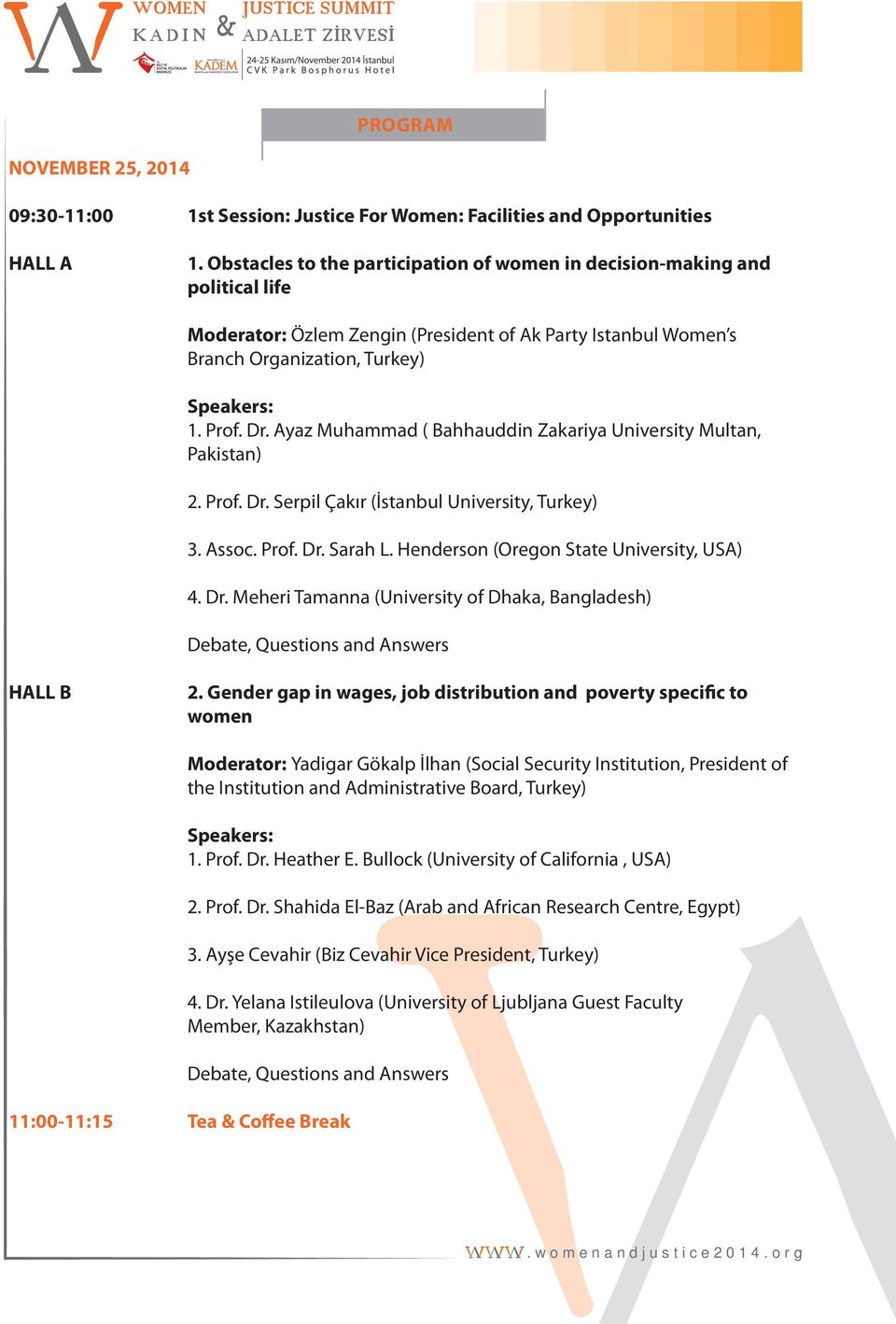 Ayaz Muhammad ( Bahhauddin Zakariya University Multan, Pakistan) 2. Prof. Dr. Serpil Çakır (İstanbul University, Turkey) 3. Assoc. Prof. Dr. Sarah L. Henderson (Oregon State University, USA) 4. Dr. Meheri Tamanna (University of Dhaka, Bangladesh) Debate, Questions and Answers HALL B 2.