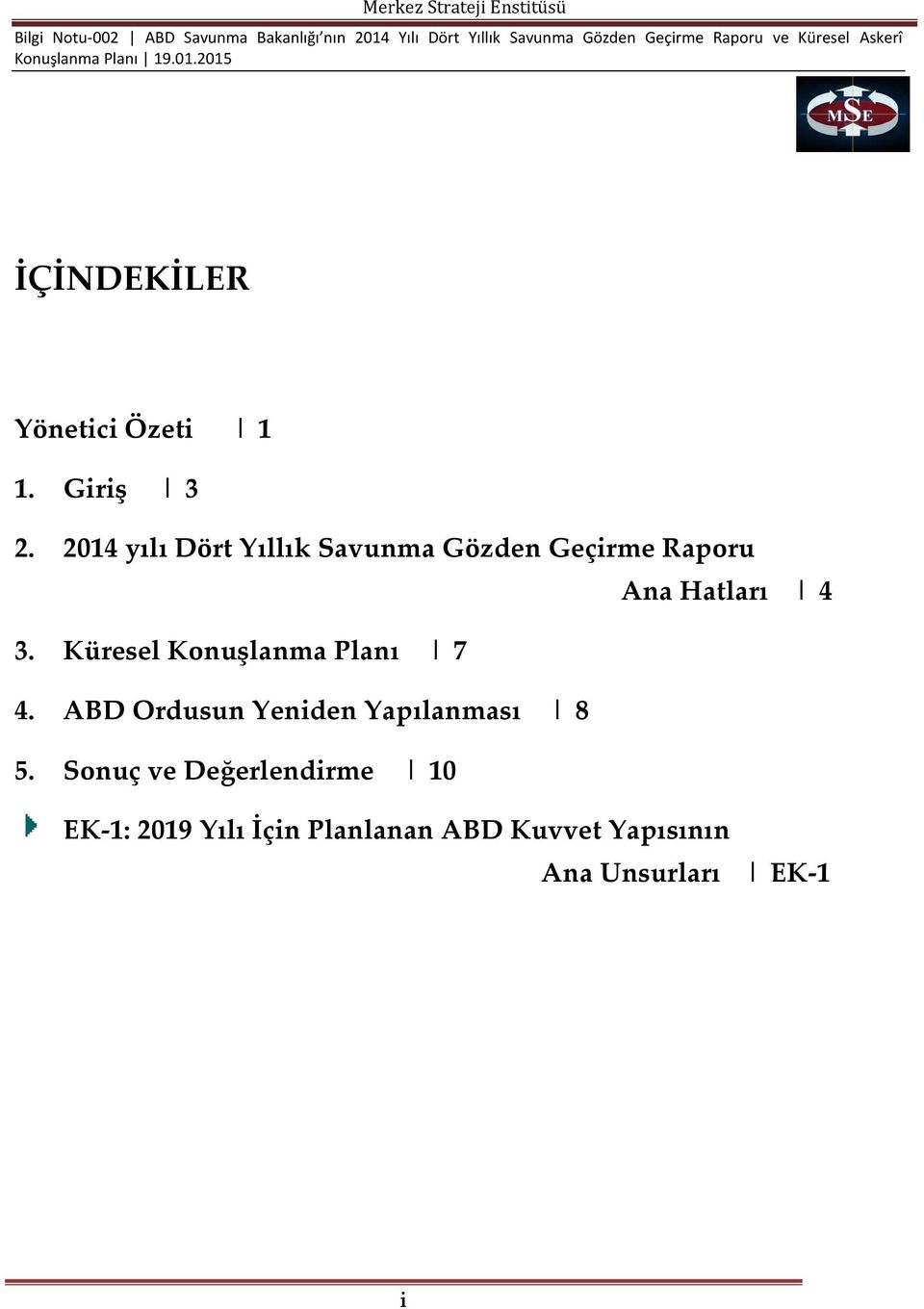 Küresel Konuşlanma Planı 7 4. ABD Ordusun Yeniden Yapılanması 8 5.