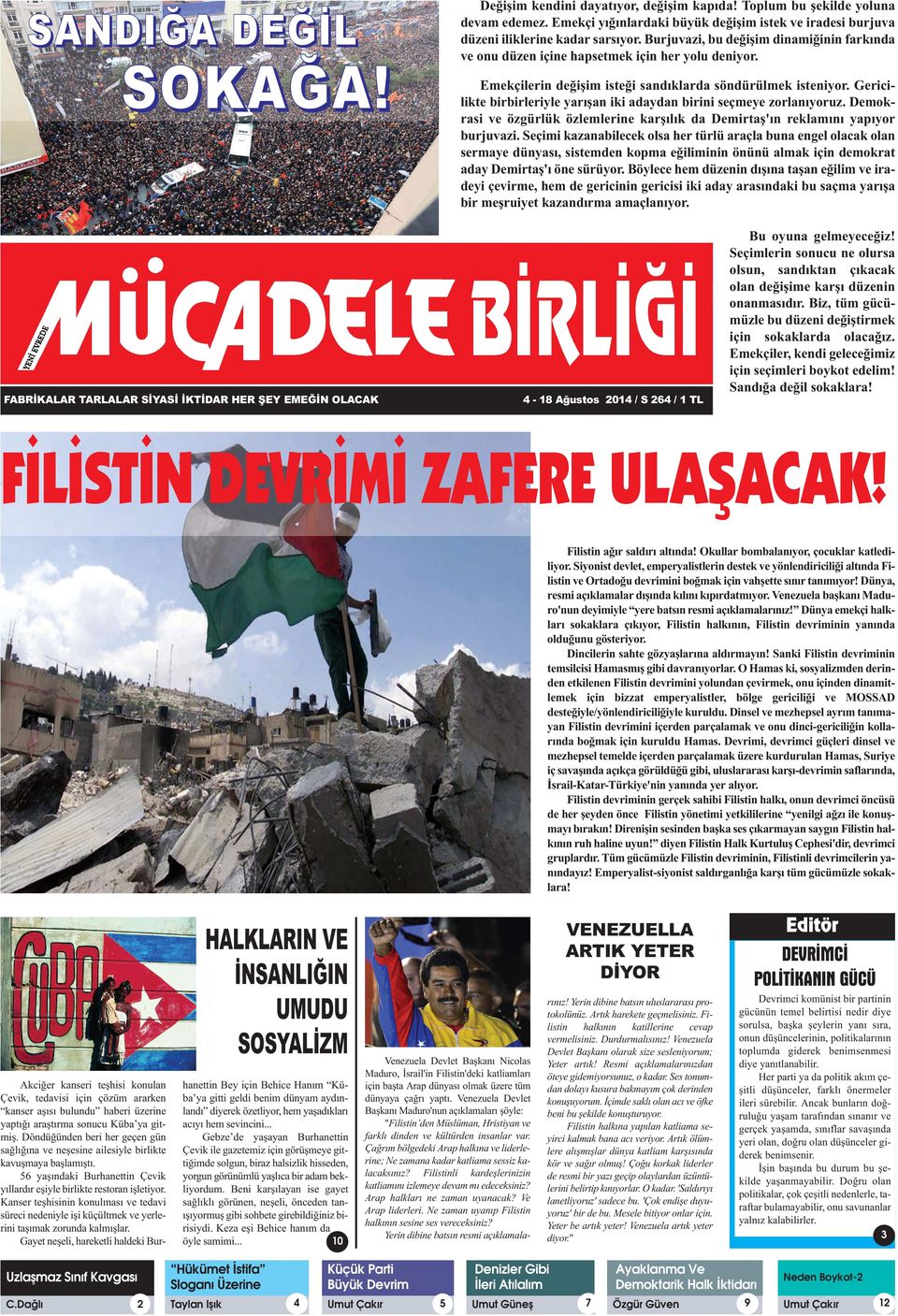 Gericilikte birbirleriyle yarışan iki adaydan birini seçmeye zorlanıyoruz. Demokrasi ve özgürlük özlemlerine karşılık da Demirtaş'ın reklamını yapıyor burjuvazi.