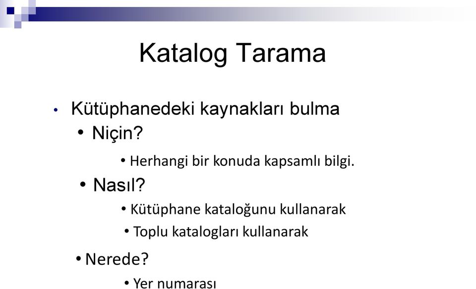 Herhangi bir konuda kapsamlı bilgi. Nasıl?