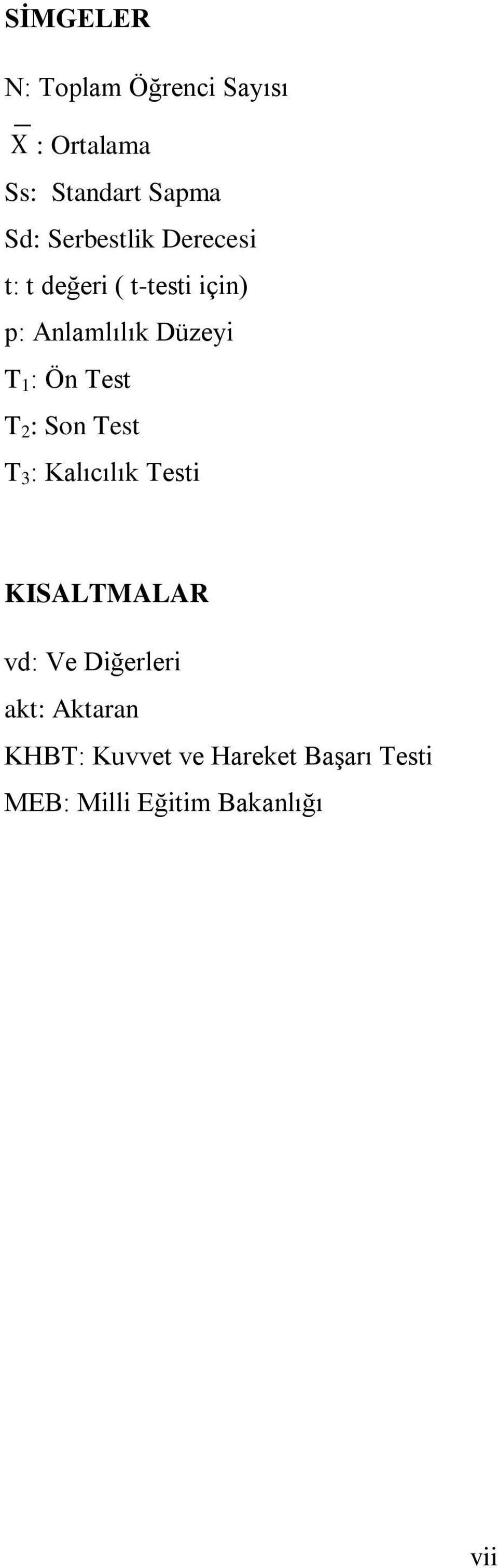 Ön Test T 2 : Son Test T 3 : Kalıcılık Testi KISALTMALAR vd: Ve Diğerleri