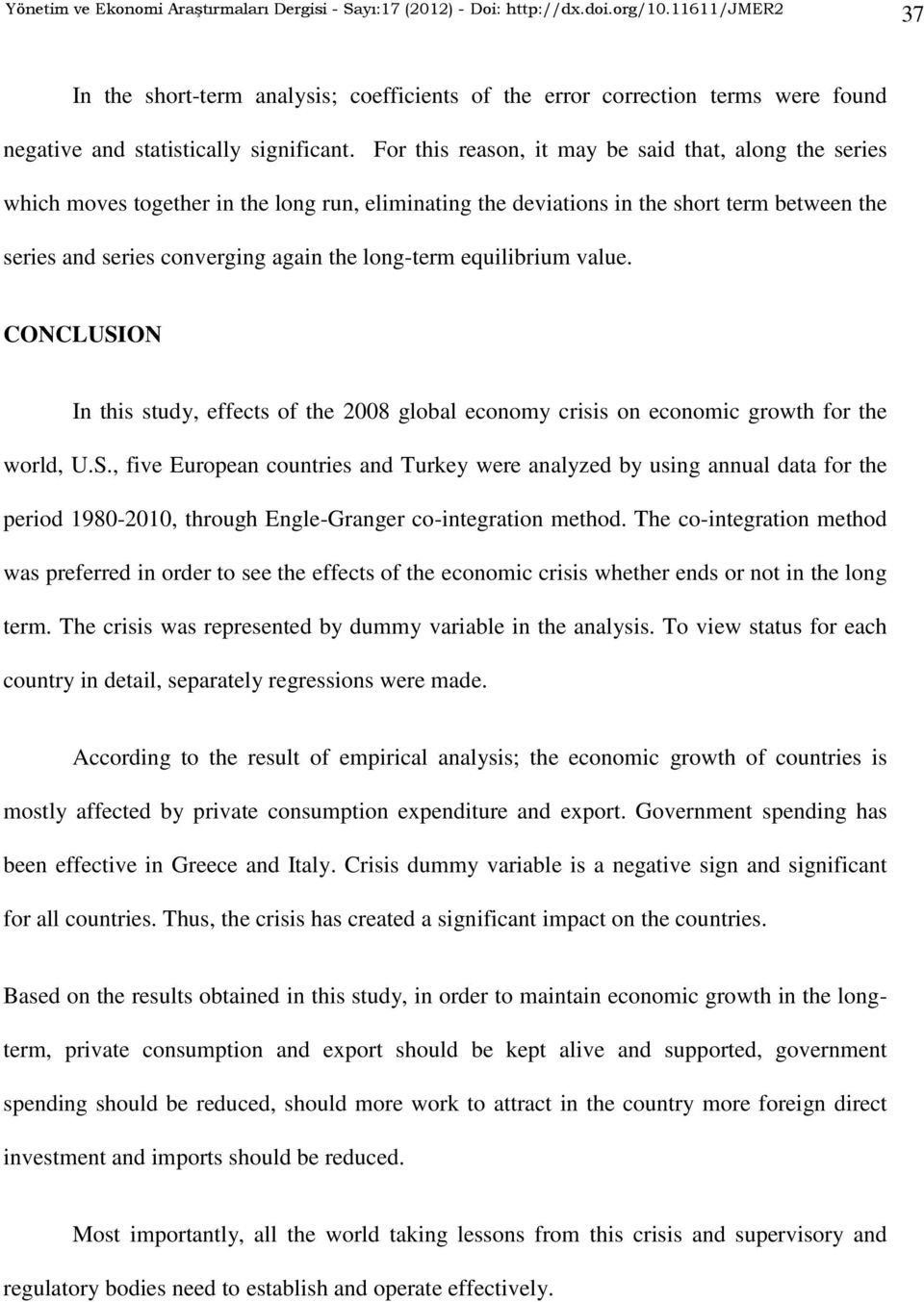 For this reason, it may be said that, along the series which moves together in the long run, eliminating the deviations in the short term between the series and series converging again the long-term