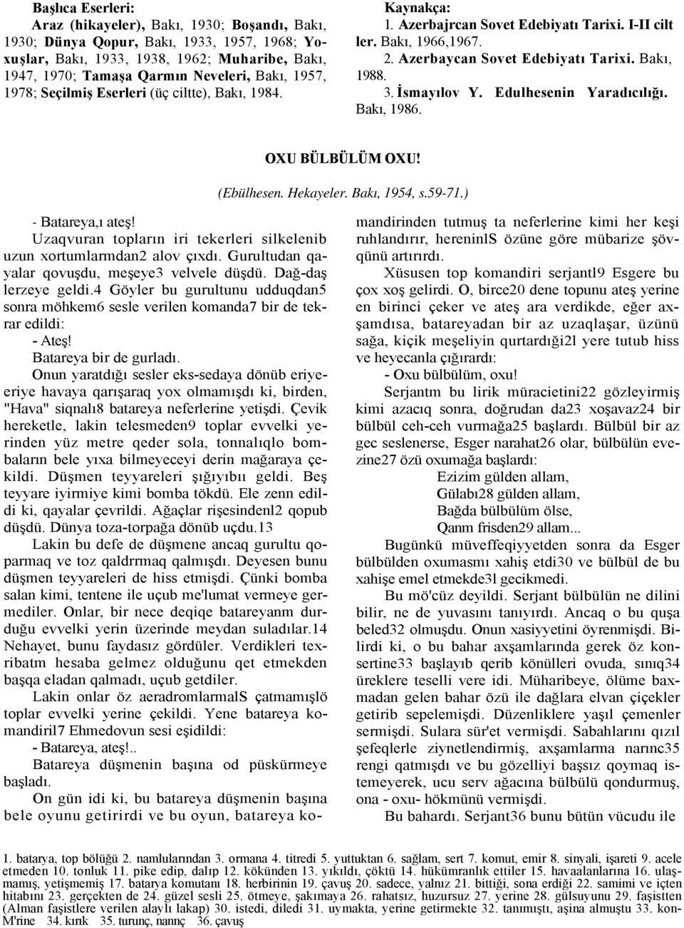 İsmayılov Y. Edulhesenin Yaradıcılığı. Bakı, 1986. OXU BÜLBÜLÜM OXU! (Ebülhesen. Hekayeler. Bakı, 1954, s.59-71.) - Batareya,ı ateş!