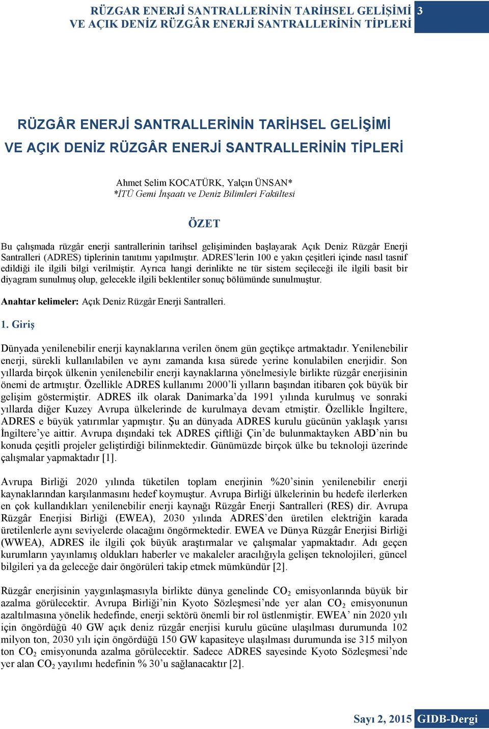 (ADRES) tiplerinin tanıtımı yapılmıştır. ADRES lerin 100 e yakın çeşitleri içinde nasıl tasnif edildiği ile ilgili bilgi verilmiştir.