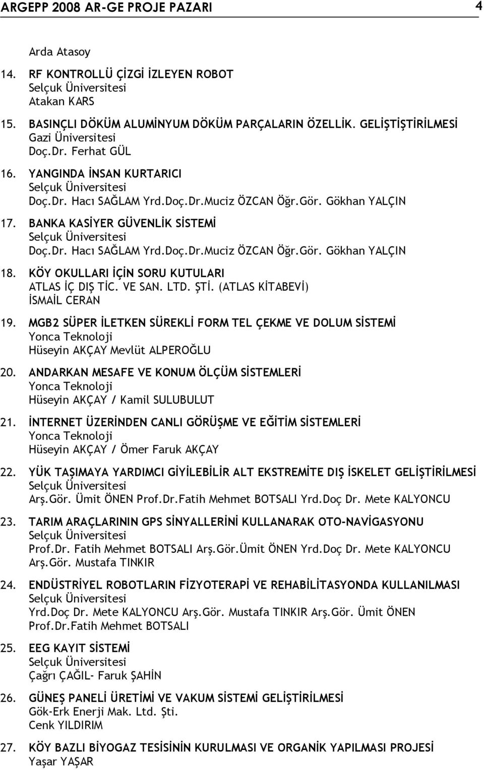 KÖY OKULLARI İÇİN SORU KUTULARI ATLAS İÇ DIŞ TİC. VE SAN. LTD. ŞTİ. (ATLAS KİTABEVİ) İSMAİL CERAN 19.