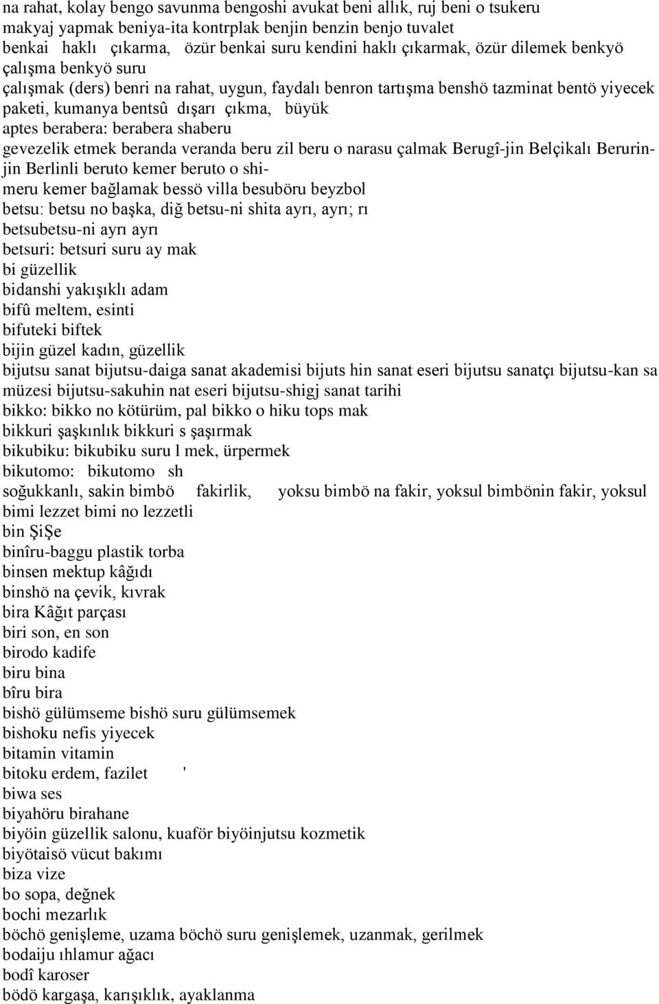 sanat tarihi bikko: bikko no kötürüm, pal bikko o hiku tops mak bikubiku: bikubiku suru l mek, ürpermek bikutomo: bikutomo sh bimi lezzet bimi no lezzetli binîru-baggu plastik torba biri son, en son