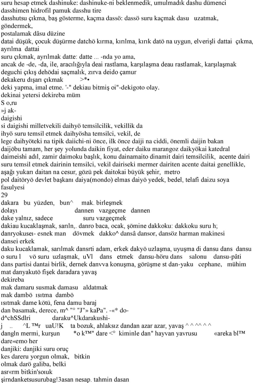 dekinai yetersi dekireba müm S o,ru»j akdaigishi si daigishi milletvekili daihyö temsilcilik, vekillik da ihyö suru temsil etmek daihyösha temsilci, vekil, de lege daihyöteki na tipik daiichi-ni