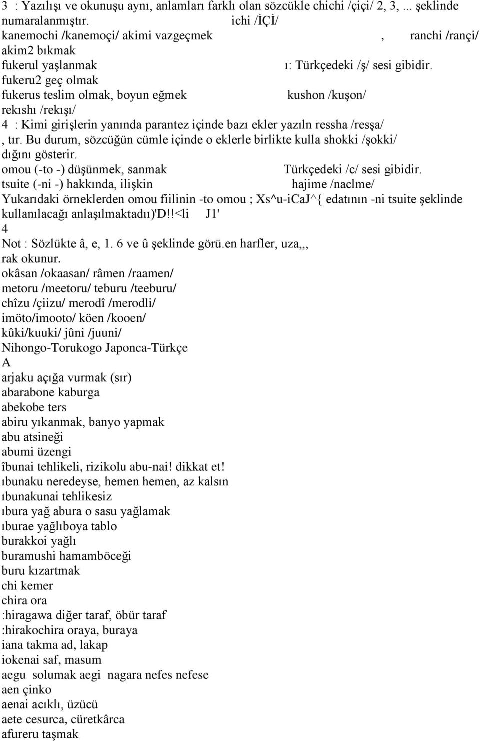 /juuni/ Nihongo-Torukogo Japonca-Türkçe A abarabone kaburga abekobe ters abumi üzengi îbunai tehlikeli, rizikolu abu-nai! dikkat et!