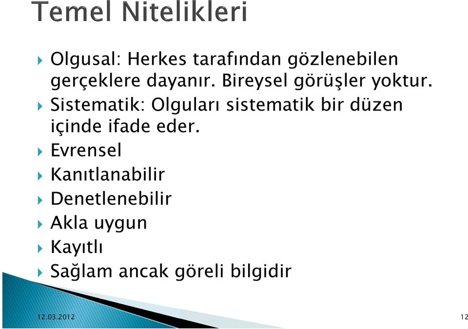 Sistematik: Olguları sistematik bir düzen içinde ifade eder.