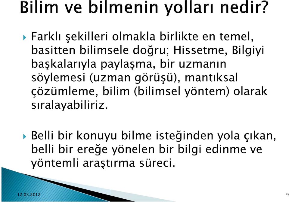 çözümleme, bilim (bilimsel yöntem) olarak sıralayabiliriz.