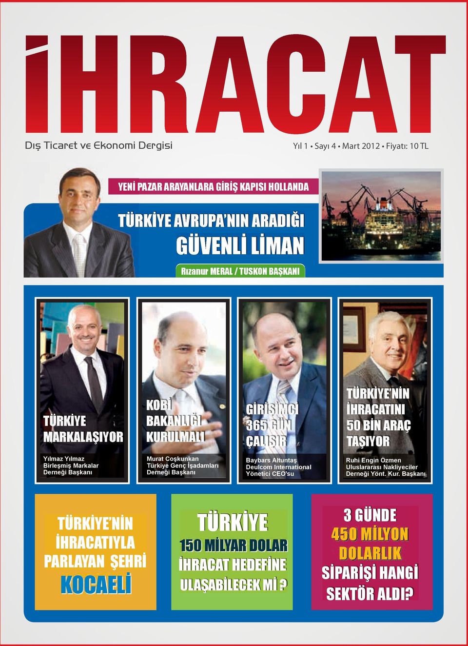 Başkanı Murat Coşkunkan Türkiye Genç İşadamları Derneği Başkanı Baybars Altuntaş Deulcom International Yönetici CEO su Ruhi Engin Özmen Uluslararası Nakliyeciler Derneği