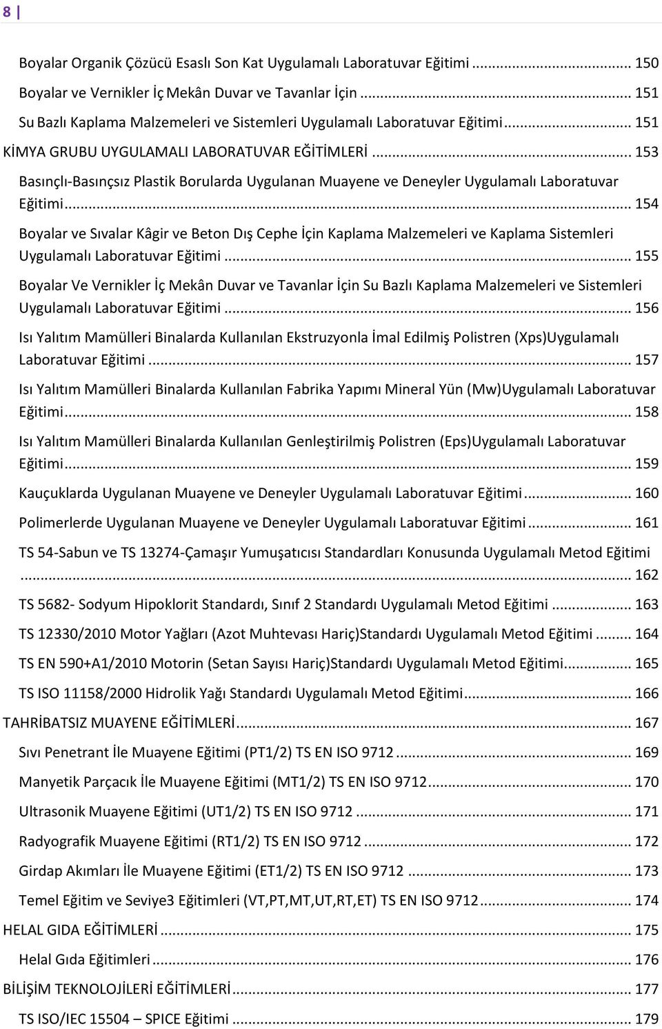 .. 153 Basınçlı-Basınçsız Plastik Borularda Uygulanan Muayene ve Deneyler Uygulamalı Laboratuvar Eğitimi.