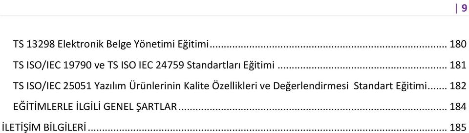 .. 181 TS ISO/IEC 25051 Yazılım Ürünlerinin Kalite Özellikleri ve