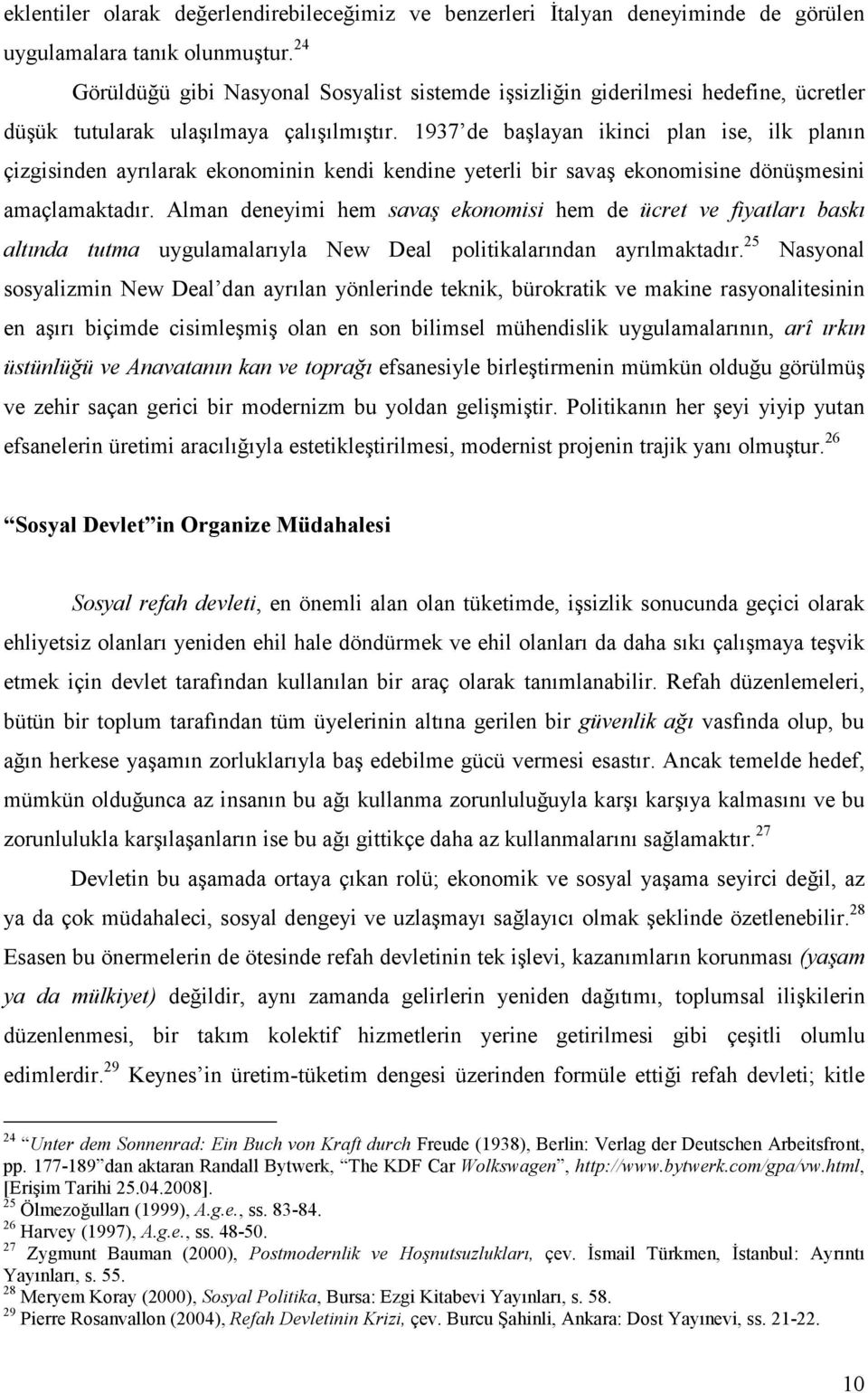 1937 de başlayan ikinci plan ise, ilk planın çizgisinden ayrılarak ekonominin kendi kendine yeterli bir savaş ekonomisine dönüşmesini amaçlamaktadır.