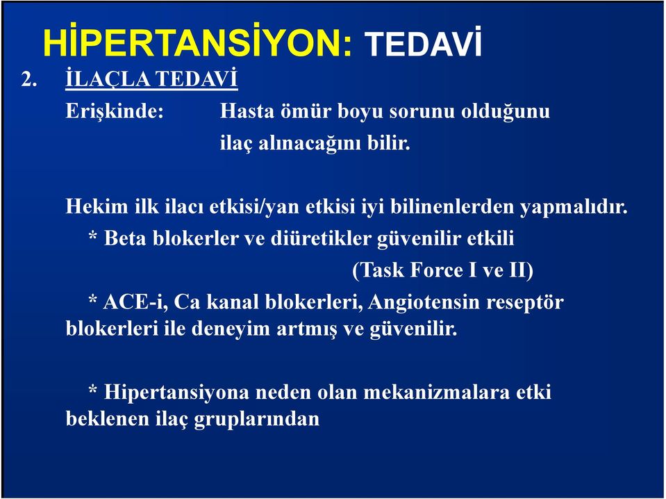 * Beta blokerler ve diüretikler güvenilir etkili (Task Force I ve II) * ACE-i, Ca kanal