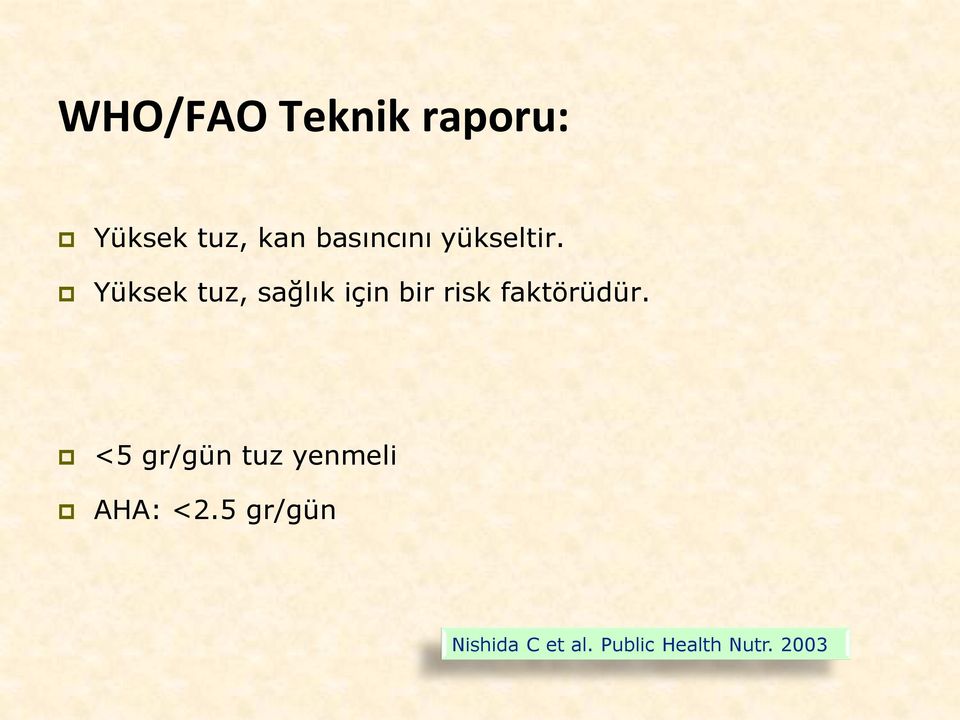 Yüksek tuz, sağlık için bir risk faktörüdür.