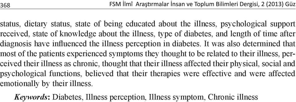 It was also determined that most of the patients experienced symptoms they thought to be related to their illness, perceived their illness as chronic, thought